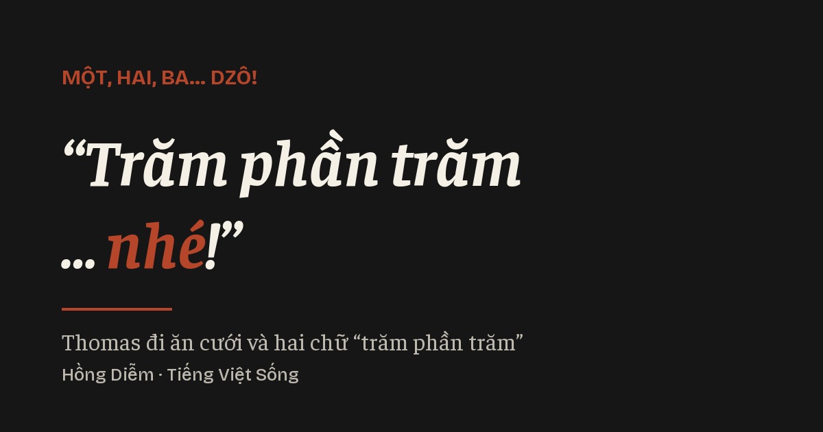Thomas đi ăn cưới và hai chữ “trăm phần trăm”